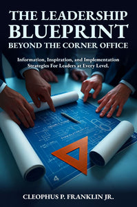 The Leadership Blueprint - Beyond The Corner Office!