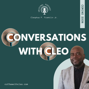 "Conversations with Cleo" New Podcast...Is Here!
