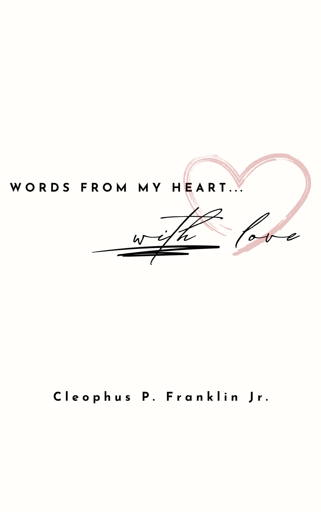 Words From My Heart...With Love   COMING SOON in January 2024!